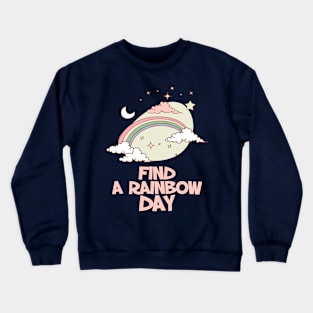 April 3rd - Find A Rainbow Day Crewneck Sweatshirt